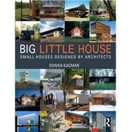 BIG little house: Small Houses Designed by Architects by Kacmar; Donna, 9781138024199