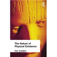The Nature of Physical Existence by Leclerc, Ivor, 9781138884199