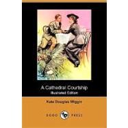 A Cathedral Courtship by Wiggin, Kate Douglas Smith; Brock, Charles E., 9781409904199