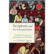Scripture and Its Interpretation: A Global, Ecumenical Introduction to the Bible by Gorman, Michael J, 9781540964199