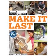 The Family Handyman Make It Last by Family Handyman, 9781621454199