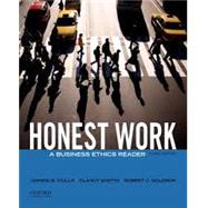 Honest Work A Business Ethics Reader by Ciulla, Joanne B.; Martin, Clancy; Solomon, Robert C., 9780199944200