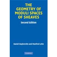 The Geometry of Moduli Spaces of Sheaves by Daniel  Huybrechts , Manfred Lehn, 9780521134200