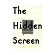 The Hidden Screen: Low Power Television in America: Low Power Television in America by Hilliard,Robert L., 9780765604200