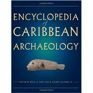 Encyclopedia of Caribbean Archaeology by Reid, Basil A.; Gilmore, R. Grant, III, 9780813044200