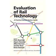 Evaluation of Rail Technology: A Practical Human Factors Guide by Dorrian,Jillian;Bearman,Chris, 9781138074200