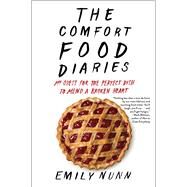 The Comfort Food Diaries My Quest for the Perfect Dish to Mend a Broken Heart by Nunn, Emily, 9781451674200