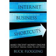 Internet Business Shortcuts by Flogging, Buck, 9781503144200
