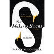 The Maker of Swans by O'Donnell, Paraic, 9781953534200