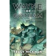 Wayne of Gotham by Hickman, Tracy, 9780062074201