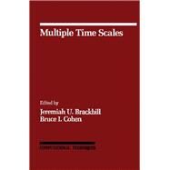 Multiple Time Scales by Brackbull, Jeremiah U.; Cohen, Bruce I., 9780121234201