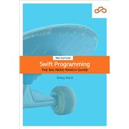 Swift Programming The Big Nerd Ranch Guide by Mathias, Matthew; Gallagher, John, 9780135264201
