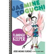 Jasmine Toguchi, Flamingo Keeper by Florence, Debbi Michiko; Vukovic, Elizabet, 9780374304201