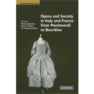 Opera and Society in Italy and France from Monteverdi to Bourdieu by Edited by Victoria Johnson , Jane F. Fulcher , Thomas Ertman, 9780521124201