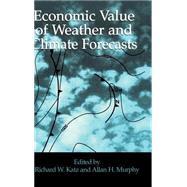 Economic Value of Weather and Climate Forecasts by Edited by Richard W. Katz , Allan H. Murphy, 9780521434201