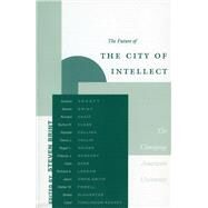 The Future of the City of Intellect by Brint, Steven G., 9780804744201