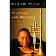 To a Young Jazz Musician by MARSALIS, WYNTONHINDS, SELWYN SEYFU, 9780812974201