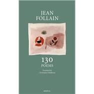 Jean Follain: 130 Poems by Follain, Jean; Middleton, Christopher, 9780856464201