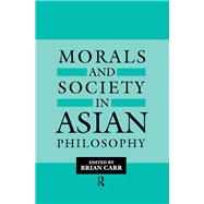 Morals and Society in Asian Philosophy by Carr,Brian, 9781138994201