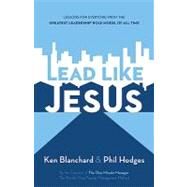 Lead Like Jesus by Ken Blanchard; Phil Hodges, 9781400314201