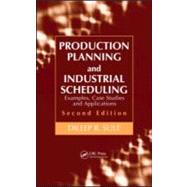 Production Planning and Industrial Scheduling: Examples, Case Studies and Applications, Second Edition by Sule; Dileep R., 9781420044201