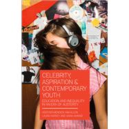 Celebrity, Aspiration and Contemporary Youth by Mendick, Heather; Allen, Kim; Harvey, Laura; Ahmad, Aisha, 9781474294201