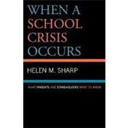 When a School Crisis Occurs What Parents and Stakeholders Want to Know by Sharp, Helen M., 9781578864201