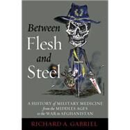 Between Flesh and Steel by Gabriel, Richard A., 9781612344201