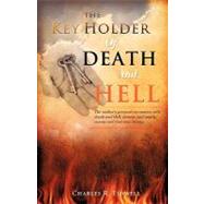 The Key Holder of Death and Hell by Tidwell, Charles R., 9781615794201
