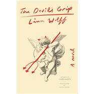 The Devil's Grip A Novel by Wolff, Lina; Vogel, Saskia, 9781635424201