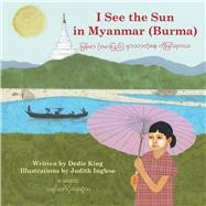 I See the Sun in Myanmar (Burma) by King, Dedie; Inglese, Judith, 9781935874201