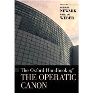The Oxford Handbook of the Operatic Canon by Newark, Cormac; Weber, William, 9780190224202