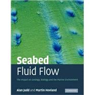Seabed Fluid Flow: The Impact on Geology, Biology and the Marine Environment by Alan Judd , Martin Hovland, 9780521114202