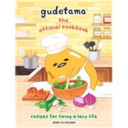 Gudetama: The Official Cookbook Recipes for Living a Lazy Life by Unknown, 9780762474202