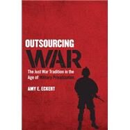 Outsourcing War by Eckert, Amy E., 9780801454202