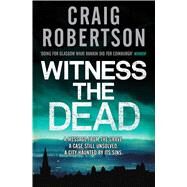 Witness the Dead by Robertson, Craig, 9780857204202