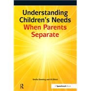 Understanding Childrens Needs When Parents Separate by Dowling,Emilia, 9781138434202