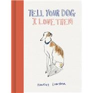 Tell Your Dog I Love Them by Lowther, Harriet, 9781836004202