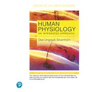 Human Physiology An Integrated Approach, Books a la Carte Edition by Silverthorn, Dee Unglaub, 9780134704203