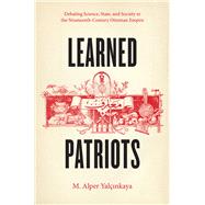 Learned Patriots by Yalinkaya, M. Alper, 9780226184203
