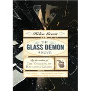 The Glass Demon A Novel by Grant, Helen, 9780385344203