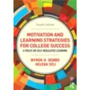 Motivation and Learning Strategies for College Success: A Focus on Self-Regulated Learning by Dembo; Myron H., 9780415894203
