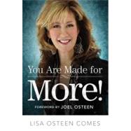 You Are Made for More! How to Become All You Were Created to Be by Osteen Comes, Lisa; Osteen, Joel, 9780446584203