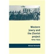 Western Jewry and the Zionist Project, 1914–1933 by Michael Berkowitz, 9780521894203