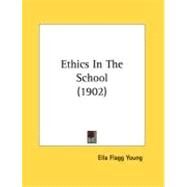 Ethics In The School by Young, Ella Flagg, 9780548864203