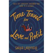 Time Travel for Love and Profit by Lariviere, Sarah, 9780593174203