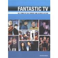 Fantastic TV 50 Years of Cult Fantasy and Science Fiction by Savile, Steven, 9780859654203