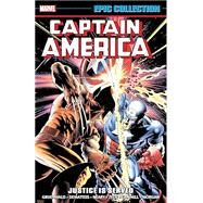 CAPTAIN AMERICA EPIC COLLECTION: JUSTICE IS SERVED by Gruenwald, Mark; Byrne, John; DeMatteis, J. M.; Neary, Paul; Zeck, Mike, 9781302904203