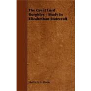 The Great Lord Burghley: Study in Elizabethan Statecraft by Hume, Martin A. S., 9781444644203