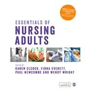 Essentials of Nursing Adults by Elcock, Karen; Wright, Wendy; Newcombe, Paul; Everett, Fiona, 9781473974203